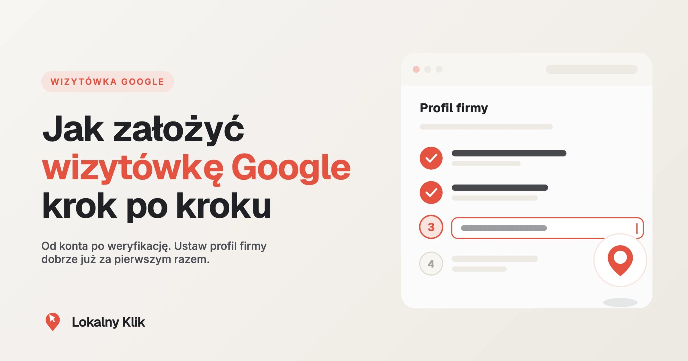 Okładka wpisu Lokalny Klik: panel zakładania Profilu Firmy w Google z numerowanymi krokami konfiguracji, zaznaczonym aktywnym polem formularza i pinezką mapy.